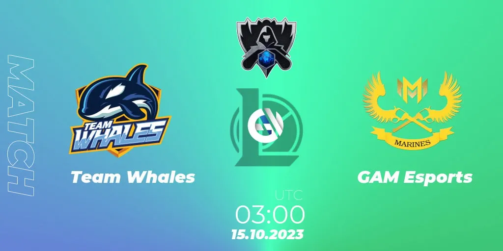 【2023LOL入围赛】Team Whales vs GAM Esports 比赛预测、比赛结果、比赛回顾